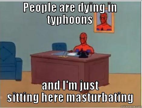 typhoon bazinga - PEOPLE ARE DYING IN TYPHOONS AND I'M JUST SITTING HERE MASTURBATING Spiderman Desk