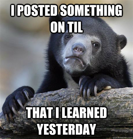 I posted something on TIL that I learned yesterday  Confession Bear