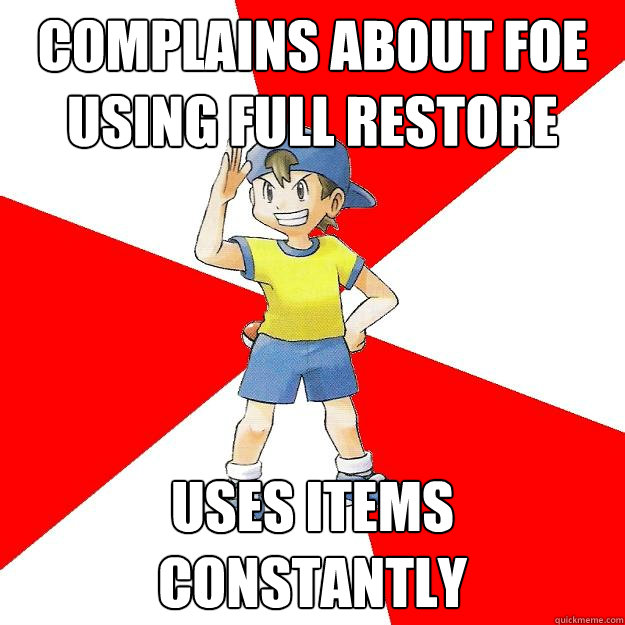 Complains about Foe using Full Restore Uses Items Constantly  