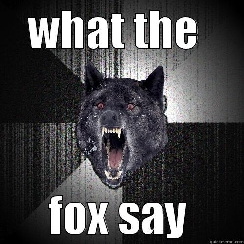 WHAT THE  FOX SAY Insanity Wolf