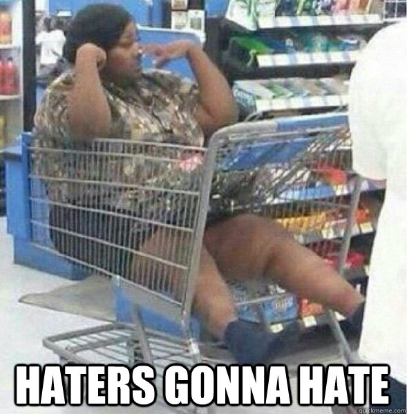 Haters Gonna Hate  