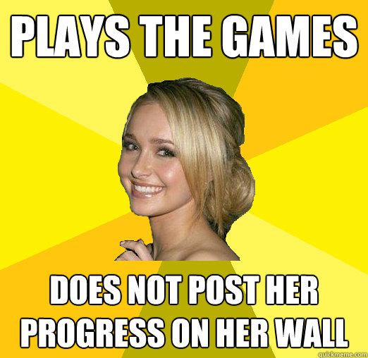 plays the games does not post her progress on her wall - plays the games does not post her progress on her wall  Tolerable Facebook Girl