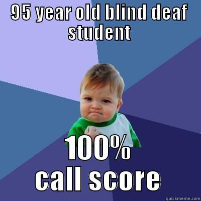 95 YEAR OLD BLIND DEAF STUDENT 100% CALL SCORE Success Kid
