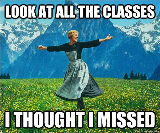 look at all the classes I thought i missed  Look at all