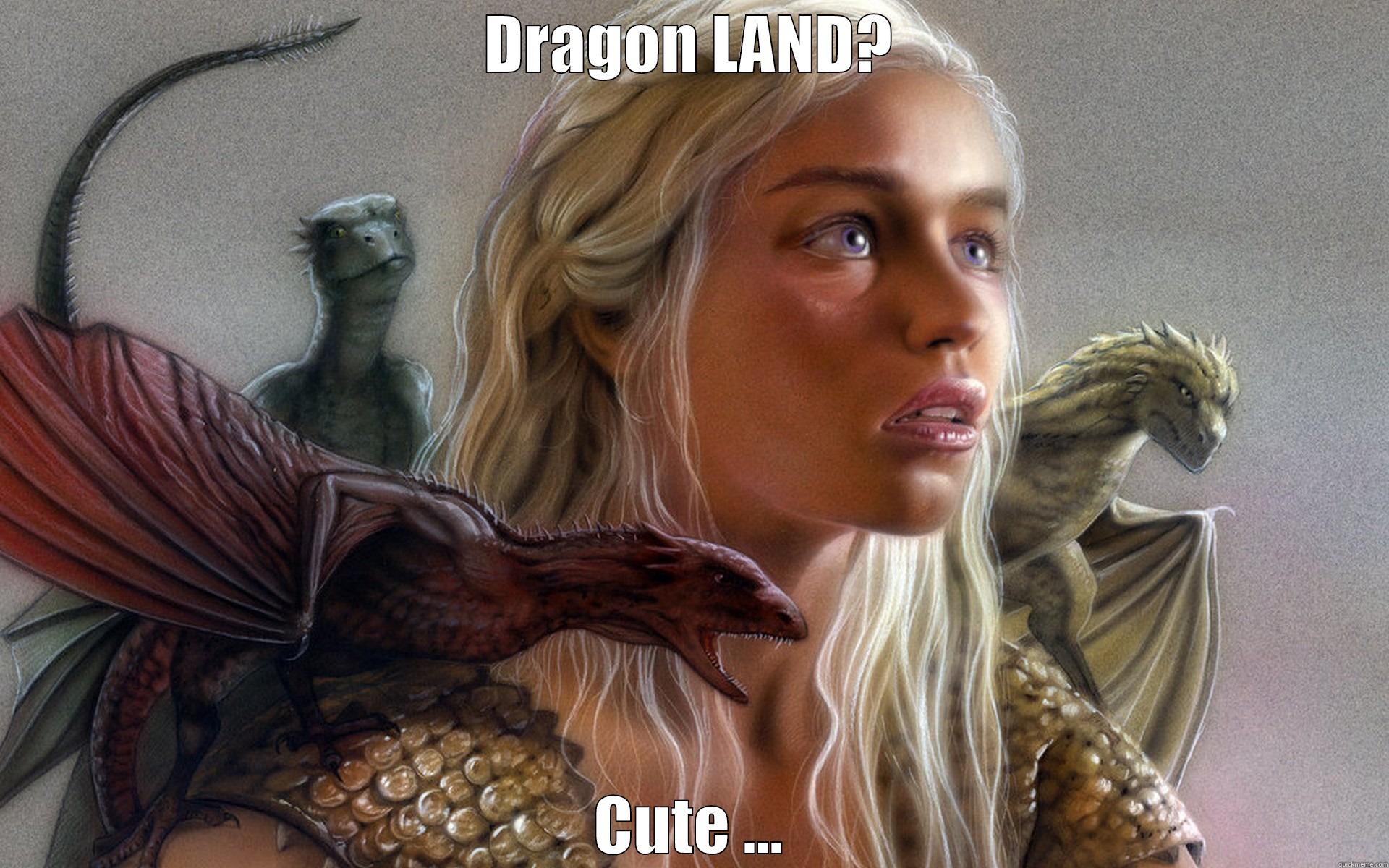 Danaery sfffff rrrr - DRAGON LAND? CUTE ... Misc