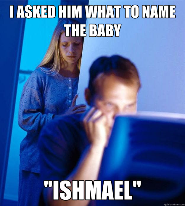 i asked him what to name the baby 
