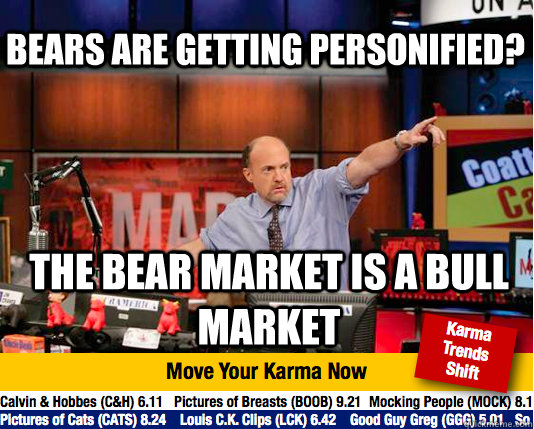 Bears are getting personified? The bear market is a bull market - Bears are getting personified? The bear market is a bull market  Mad Karma with Jim Cramer