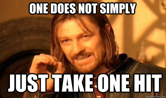 One does not simply just take one hit  Boromir
