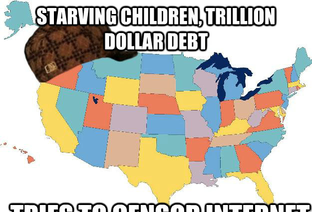 Starving children, trillion dollar debt TRIES TO CENSOR INTERNET  Scumbag USA