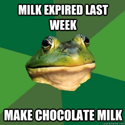milk expired last week make chocolate milk  Foul Bachelor Frog