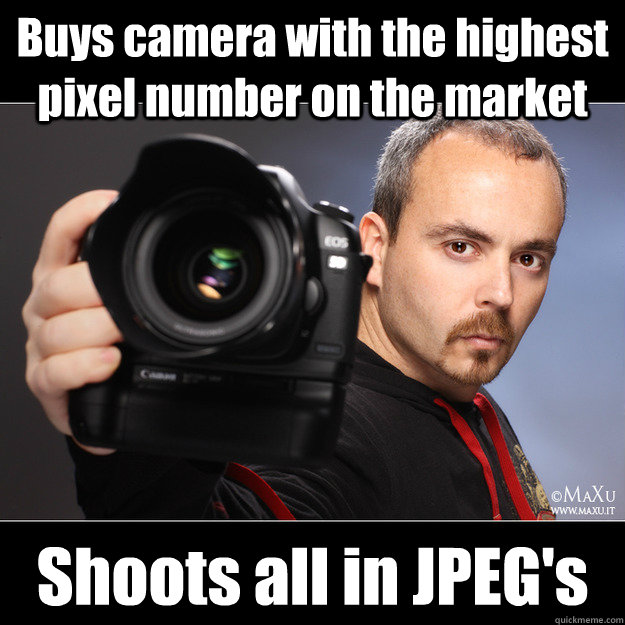 Buys camera with the highest pixel number on the market Shoots all in JPEG's  