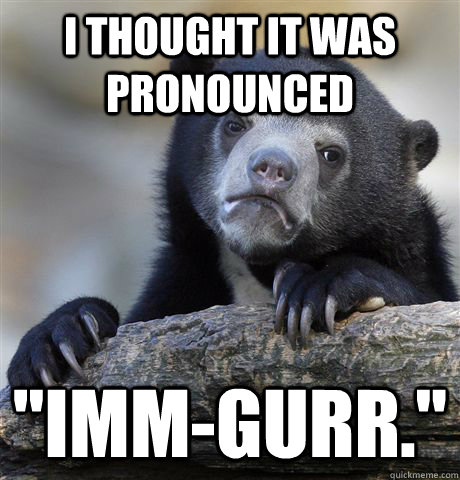 I thought it was pronounced 