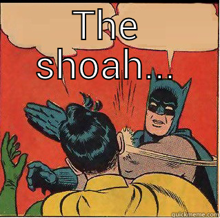 THE SHOAH...  Slappin Batman