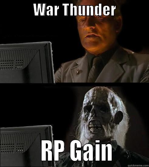             WAR THUNDER                     RP GAIN       Misc