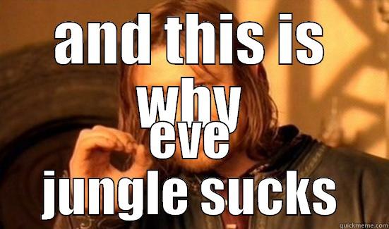 AND THIS IS WHY EVE JUNGLE SUCKS Boromir