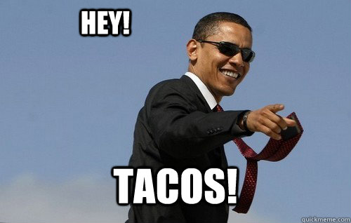 Hey! Tacos!  Obamas Holding