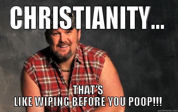 CHRISTIANITY... THAT'S LIKE WIPING BEFORE YOU POOP!!! Misc