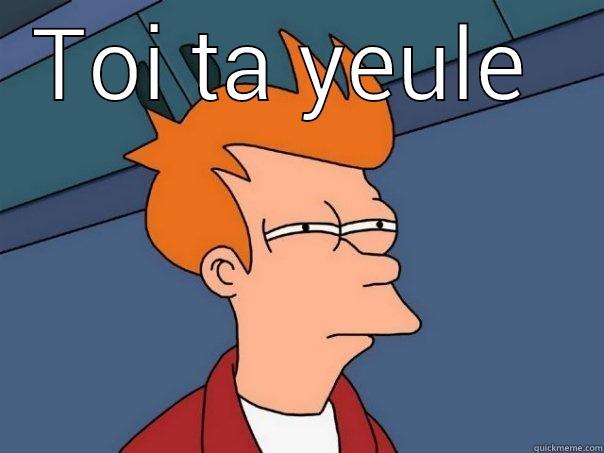 TOI TA YEULE   Futurama Fry