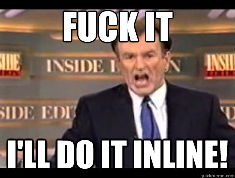 FUCK IT I'll do it inline!  Angry OReilly