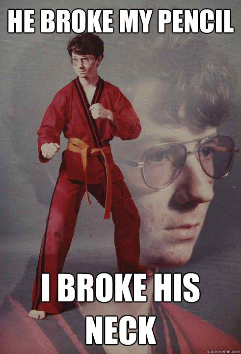 He broke my pencil I broke his neck - He broke my pencil I broke his neck  Karate Kyle