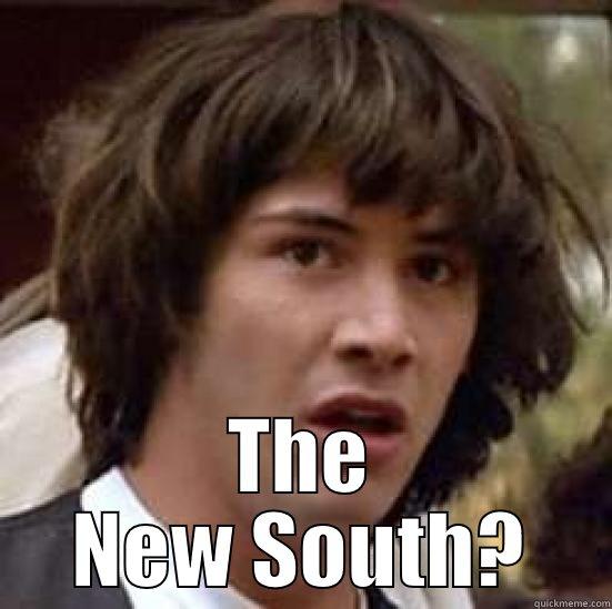  THE NEW SOUTH? conspiracy keanu