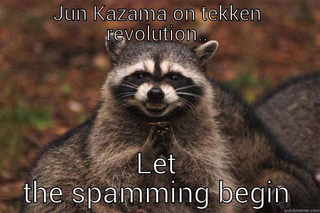 JUN KAZAMA ON TEKKEN REVOLUTION.. LET THE SPAMMING BEGIN Evil Plotting Raccoon