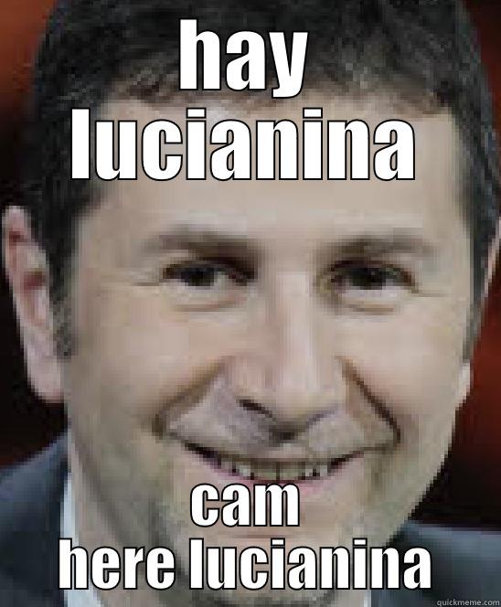 HAY LUCIANINA CAM HERE LUCIANINA Misc