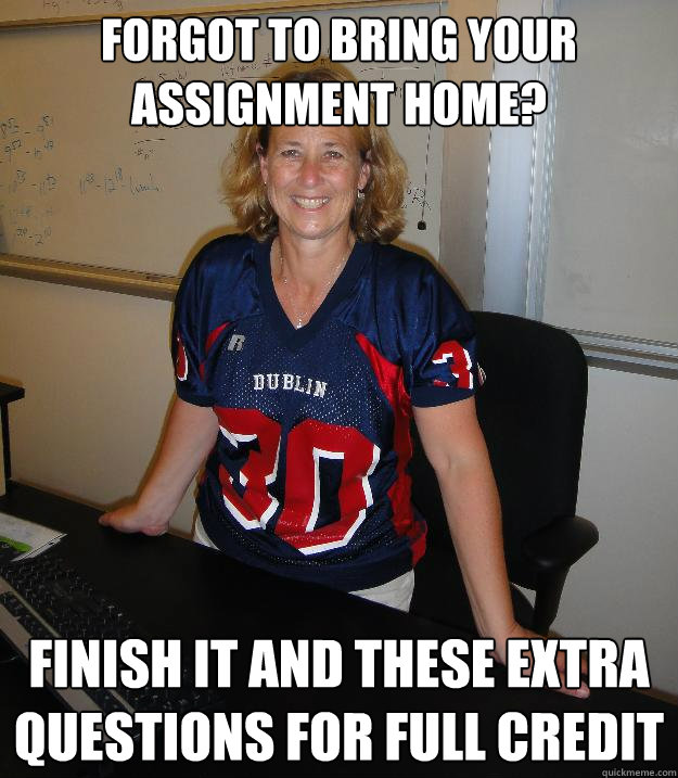 Forgot to bring your assignment home? Finish it and these extra questions for full credit - Forgot to bring your assignment home? Finish it and these extra questions for full credit  Helpful High School Teacher
