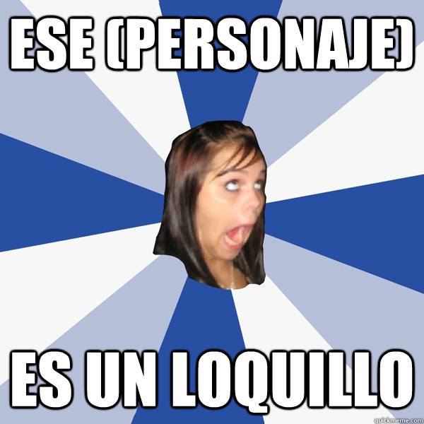 ese (personaje) es un loquillo  Annoying Facebook Girl