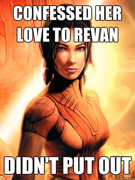 Confessed her love to Revan Didn't put out  Bastila Shan