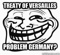 treaty of versailles problem germany?  Ill troll face