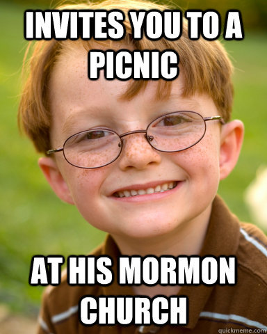 Invites you to a picnic At his mormon church  Disappointing Childhood Friend
