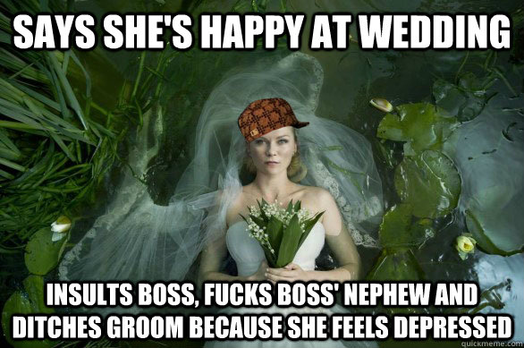 Says she's happy at wedding Insults boss, fucks boss' nephew and ditches groom because she feels depressed - Says she's happy at wedding Insults boss, fucks boss' nephew and ditches groom because she feels depressed  Scumbag Bride