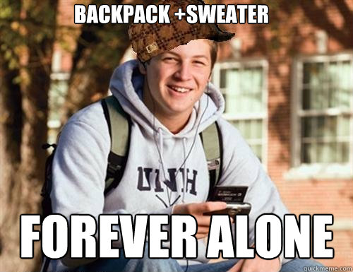 Backpack +Sweater fOREVER ALONE   College Freshman