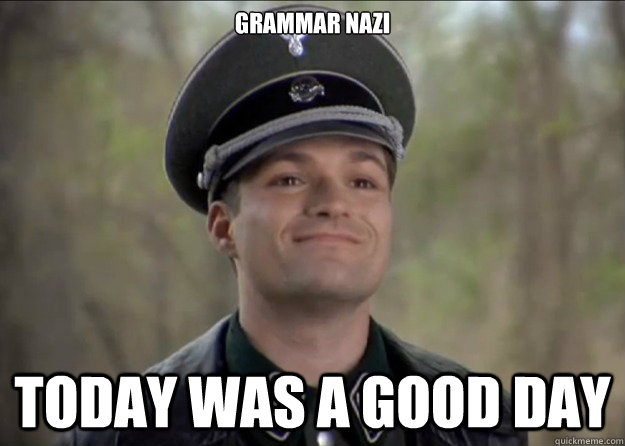 Grammar Nazi TODAY WAS A GOOD DAY - Grammar Nazi TODAY WAS A GOOD DAY  Misc