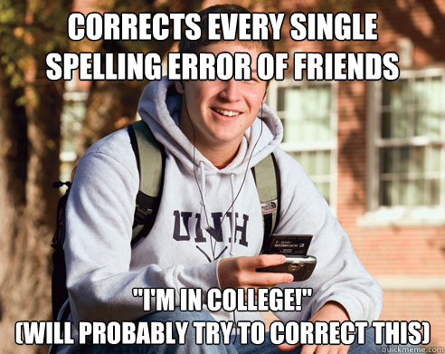 Corrects every single spelling error of friends 