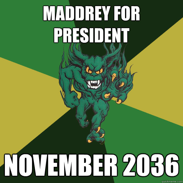 Maddrey for President November 2036  Green Terror