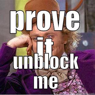 PROVE IT UNBLOCK ME Condescending Wonka