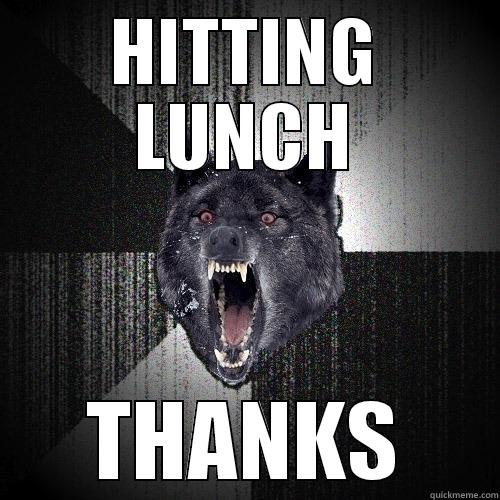 HITTING LUNCH THANKS Insanity Wolf