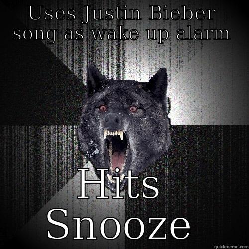 USES JUSTIN BIEBER SONG AS WAKE UP ALARM HITS SNOOZE Insanity Wolf