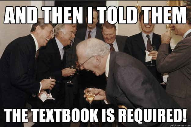 And then i told them the textbook is required! - And then i told them the textbook is required!  reagan laughing