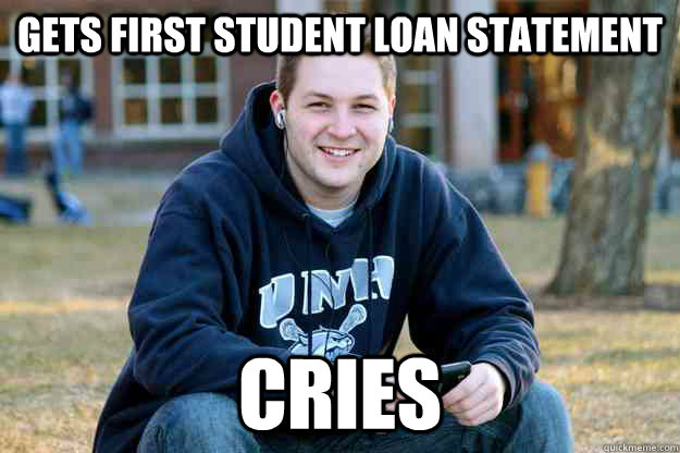 Gets first student loan statement cries  Successful College Senior