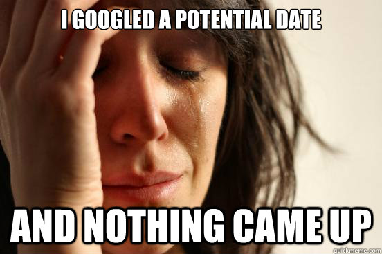 I googled a potential date And nothing came up - I googled a potential date And nothing came up  Misc