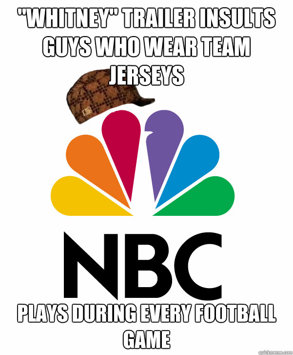 "Whitney" trailer insults guys who wear team jerseys Plays during every