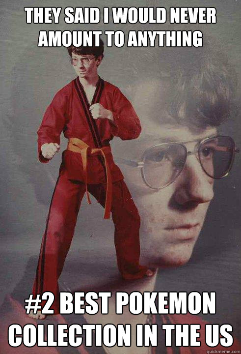 They said I would never amount to anything #2 Best Pokemon collection in the US  Karate Kyle