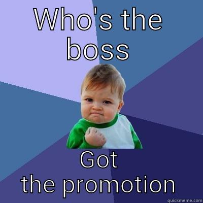 WHO'S THE BOSS GOT THE PROMOTION Success Kid