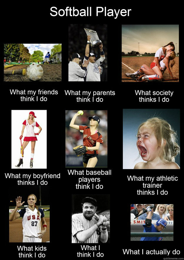 What i really do softball memes quickmeme