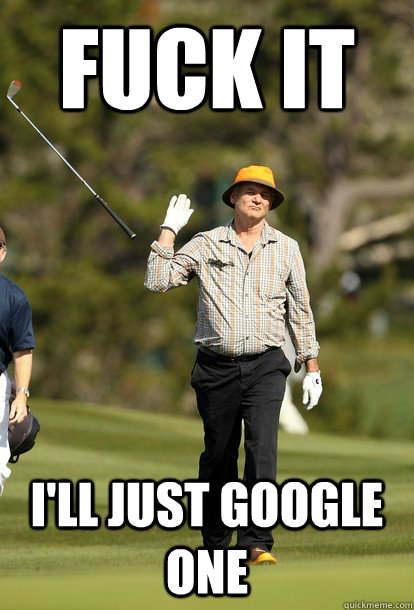 Fuck It I'll Just Google One - Fuck It I'll Just Google One  Bill Murray