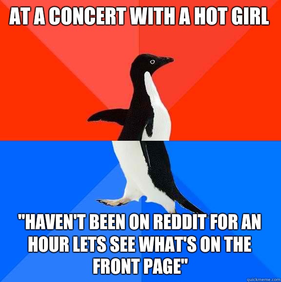 At a concert with a hot girl 