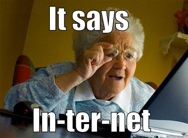 IT SAYS  IN-TER-NET Grandma finds the Internet
